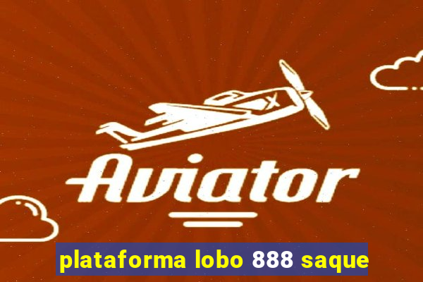 plataforma lobo 888 saque